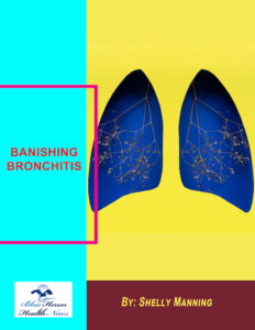 Banishing Bronchitis By Shelly Manning